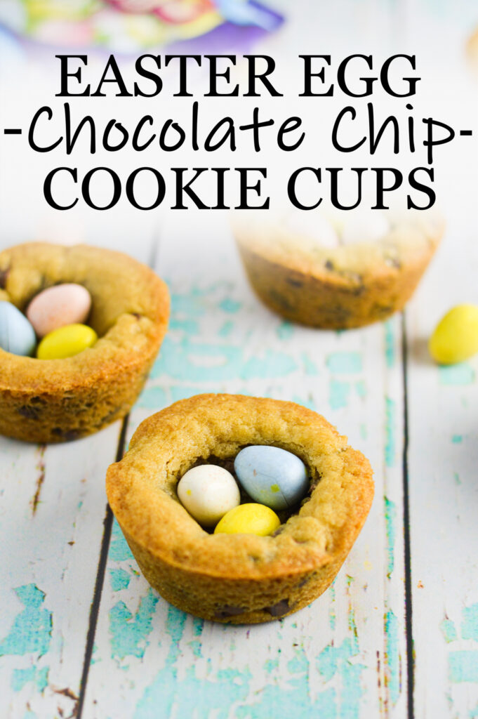 Easter Egg Chocolate Chip Cookie Cups